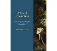 Poetry of Redemption: An Illustrated Treasury of Good Friday and Easter Poems