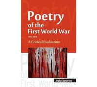 Poetry of the First World War 1914 - 1918 a Critical Evaluation