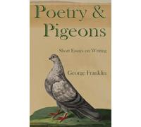 Poetry & Pigeons: Short Essays on Writing