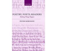 Poetry, Poets, Readers: Making Things Happen by Peter Robinson (English) Hardcov