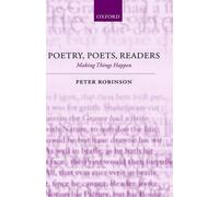 Poetry, Poets, Readers: Making Things Happen by Peter Robinson (English) Hardcov