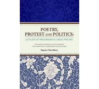 Poetry, Protest and Politics: A Study of Progressive Urdu Poetry. With Special Reference to the Works of Faiz Ahmed Faiz, Ali Sardar Jafri, and Kaifi Azmi