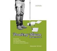 Poetry Slam für Deutschland: Die Sprache. Die Slam-Kultur. Die mediale Präsentation. Die Chancen für den Unterricht.