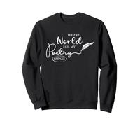 Poetry Speaks Poet Writer Where Words Fail Verse Quote Sweatshirt