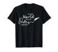 Poetry Speaks Poet Writer Where Words Fail Verse Quote T-Shirt