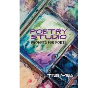 Poetry Studio: Prompts for Poets (Contemporary Poetics)