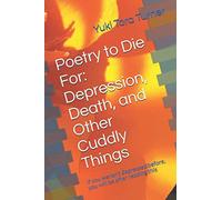 Poetry to Die For: Depression, Death, and Other Cuddly Things: If you weren't depressed before, you will be after reading this