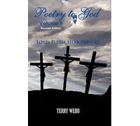 Poetry To God Volume 1: Lord Please Hear The Cry