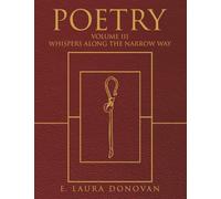 Poetry: VOLUME III Whispers Along the Narrow Way
