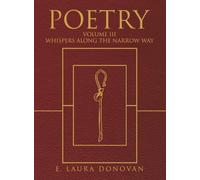 Poetry: VOLUME III Whispers Along the Narrow Way