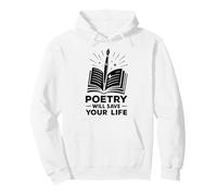 Poetry Will Save Your Life Poet Writer Spoken Word Author Pullover Hoodie
