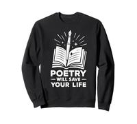 Poetry Will Save Your Life Poet Writer Spoken Word Author Sweatshirt
