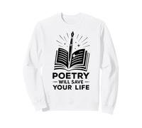 Poetry Will Save Your Life Poet Writer Spoken Word Author Sweatshirt