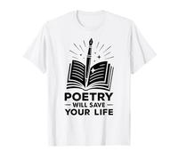 Poetry Will Save Your Life Poet Writer Spoken Word Author T-Shirt