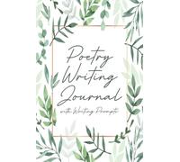 Poetry Writing Journal: Poetry Writing Prompts Notes Book | Use This Poetry Writing Book to Inspire You To Write Over 100 Poems Using the Prompts Provided - Leaves Cover Design