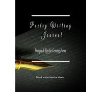 Poetry Writing Journal: Prompts & Tips for Creating Poems