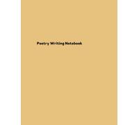 Poetry Writing Notebook: Unleashing Your Inner Bard: A Guide to Crafting Enchanting Verses