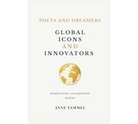 Poets and Dreamers: Global Icons and Innovators (Redefining Leadership)