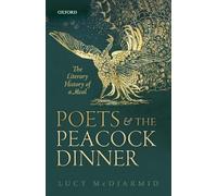 Poets and the Peacock Dinner: The Literary History of a Meal