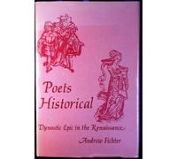 Poets Historical: Dynastic Epic in the Renaissance
