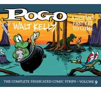 Pogo: The Complete Syndicated Comic Strips Vol. 9: A Distant Past Yet to Come (Walt Kelly's Pogo)
