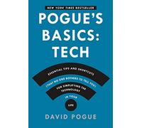 Pogue's Basics: Essential Tips and Shortcuts (That No One Bothers to Tell You) for Simplifying the Technology in Your Life