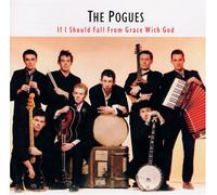 Pogues - If I Should Fall From Grace With God