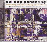 Poi Dog Pondering - Sweeping Up the Cutting Room Floor