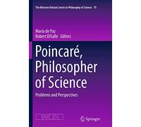 Poincaré, Philosopher of Science: Problems and Perspectives: 79 (The Western Ontario Series in Philosophy of Science, 79)
