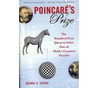 Poincare's Prize: The Hundred-Year Quest to Solve One of Math's Greatest Puzzles