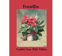 Poinsettia: Beautiful Christmas Flower Counted Cross Stitch Pattern