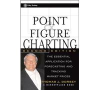 Point and Figure Charting: The Essential Application for Forecasting and Tracking Market Prices (A Marketplace Book)