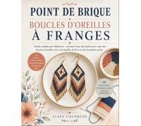 POINT DE BRIQUE BOUCLES D'OREILLES À FRANGES: Guide complet pour débutants : comment tisser des perles pour créer des boucles d’oreilles avec une aiguille, du fil et un bol de petites perles
