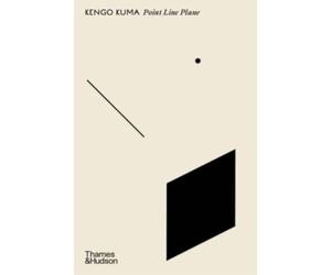 Point Line Plane Kengo Kuma Hardback Thames Hudson Ltd Theory of