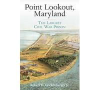 Point Lookout, Maryland: The Largest Civil War Prison
