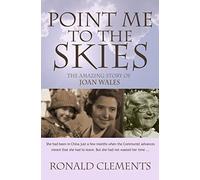 Point Me to the Skies: The Amazing Story of Joan Wales