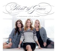 POINT OF GRACE - A Thousand Little Things