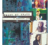 Point of Grace - I Choose You