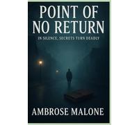Point of No Return: In Silence, Secrets Turn Deadly