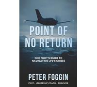 Point of No Return: One Pilot's Guide to Navigating Life's Challenges