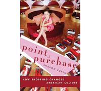 Point of Purchase: How Shopping Changed American Culture