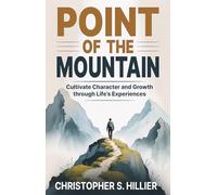 Point of the Mountain: Cultivate Character and Growth through Life’s Experiences
