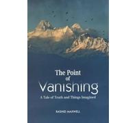 Point Of Vanishing, The: A Tale Of Truth And Things Imagined