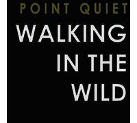 Point Quiet - Walking In The Wild
