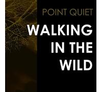 Point Quiet - Walking In The Wild [VINYL]