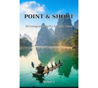 Point & Shoot Your Way Through 50 Instagram-Worthy Spots in China: A Photo Playbook for Travelers Who Want the Shot, Not the Crowd - Where to Stand, When to Go, How to Frame It