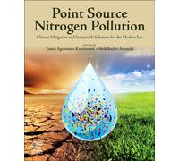 Point Source Nitrogen Pollution : Climate Mitigation and Sustainable Solutions for the Modern Era