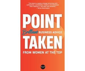 Point Taken: Brilliant Business Advice from Women at the Top