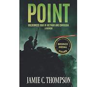 POINT: WILDERNESS WAR IN VIETNAM AND CAMBODIA - A MEMOIR