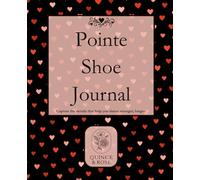 Pointe Shoe Journal: Harvest Hearts Pointe Shoe Tracker for Dancers of All Levels